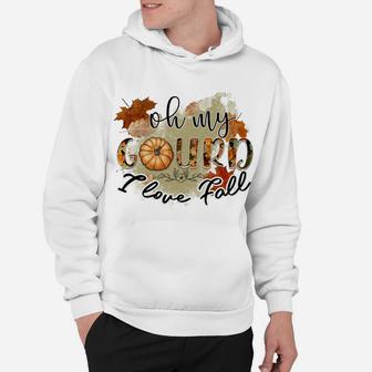 Oh My Gourd I Love Fall Sweatshirt Hoodie | Crazezy UK