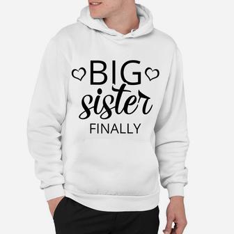 Older Sibling Big Sister Finally Shirt Gift New Baby Reveal Hoodie | Crazezy