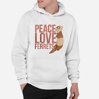 Peace Love Ferrets Hoodie | Crazezy CA