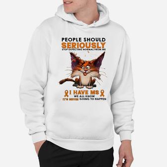 People Should Seriously Stop Expecting Normal From Me Hoodie | Crazezy
