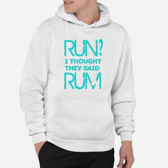 Performance Dry Sports Runners Run I Thought They Said Rum Hoodie | Crazezy