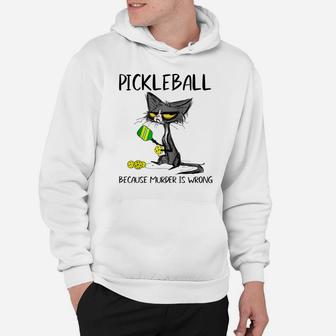 Pickleball Because Murder Is Wrong-Gift Ideas For Cat Lovers Raglan Baseball Tee Hoodie | Crazezy