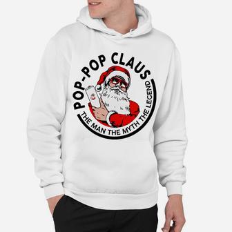 Pop-Pop Claus Christmas - The Man The Myth The Legend Sweatshirt Hoodie | Crazezy