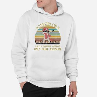 Poppopcorn Like A Normal Poppop Only More Awesome Dabbing Unicorn Funny 2020 Hoodie - Thegiftio UK