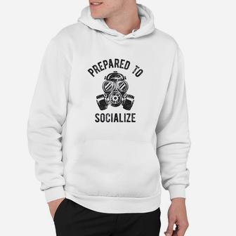 Prepared To Socialize Funny Gas Hoodie - Thegiftio
