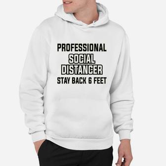 Professional Social Distancer Stay Back 6 Ft Hoodie | Crazezy AU