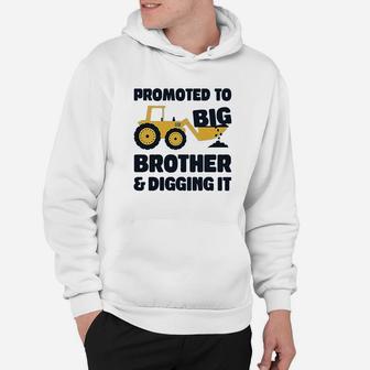 Promoted To Big Brother And Digging It Hoodie | Crazezy UK