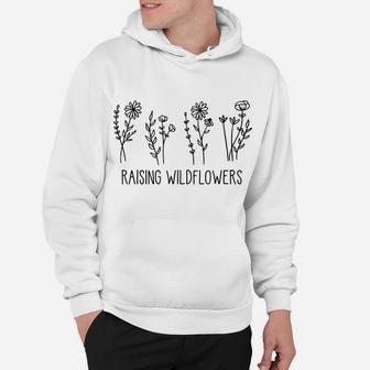 Raising Wildflowers, Flower Lovers Hoodie | Crazezy CA