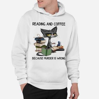 Reading And Coffee Because Murder Is Wrong Cat Coffee & Book Hoodie | Crazezy