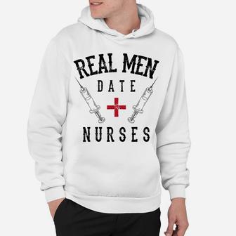 Real Men Date Nurses Shirt | Cute Nurse Quote Funny Rn Gift Hoodie | Crazezy CA