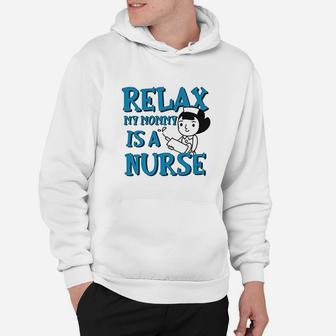 Relax My Mommy Is A Nurse Hoodie | Crazezy UK