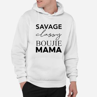 Savage Classy Bougie Mama Hoodie | Crazezy