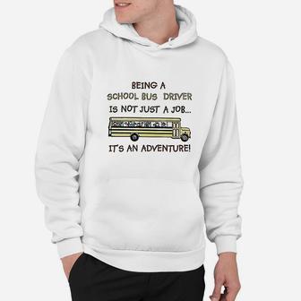 School Bus Driver Not Just A Job It Is An Adventure Hoodie | Crazezy AU