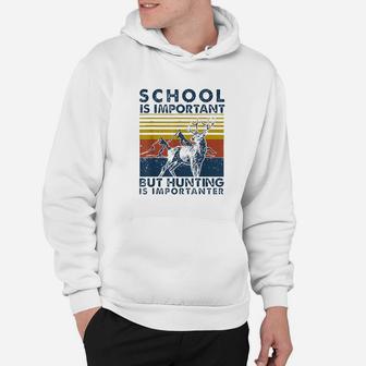 School Is Important But Hunting Is Importanter Hoodie | Crazezy AU