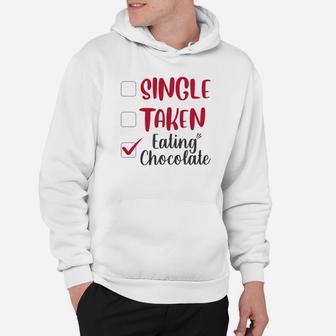 Single Taken Eating Chocolate Valentines Day Gift Happy Valentines Day Hoodie - Seseable