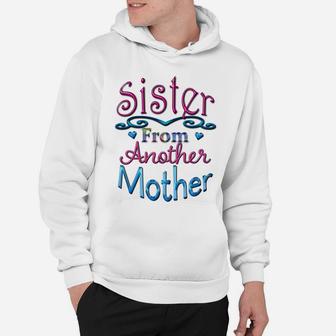 Sister From Another Mother Best Friend Novelty Hoodie | Crazezy