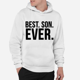 Son Funny Gift - Best Son Ever Hoodie | Crazezy