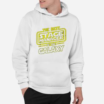 Stage Manager The Best In The Galaxy Hoodie | Crazezy UK
