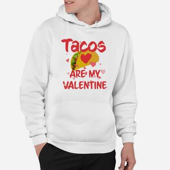 Tacos Are My Valentine Funny Valentines Day Hoodie - Thegiftio UK
