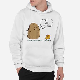 Tater Tot - I Am Your Father - Funny Potato I Am Your Daddy Hoodie | Crazezy UK