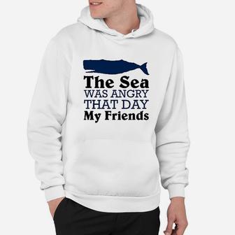 The Sea Was Angry That Day My Friends Funny Marine Biologist Hoodie | Crazezy CA