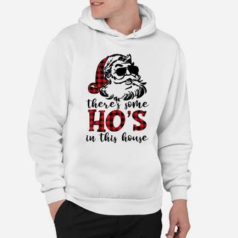 There's Some Hos In This House - Funny Christmas Santa Claus Sweatshirt Hoodie | Crazezy DE