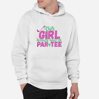 This Girl Knows How To Par Funny Lets Party Golf Gift Hoodie | Crazezy DE
