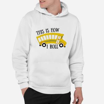 This Is How I Roll Funny School Bus Driver Hoodie | Crazezy AU
