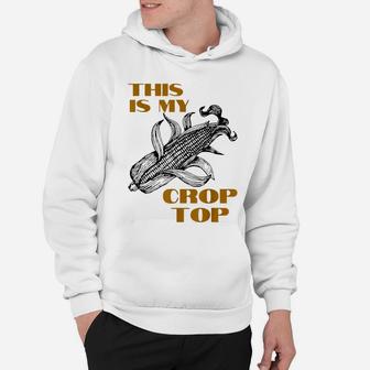 This Is My Crop Top Funny Farmer Farming Corn Lover Hoodie | Crazezy