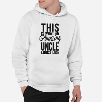 This Is What An Amazing Uncle Looks Like Hoodie | Crazezy
