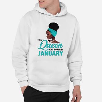 This Queen Was Born In January Birthday For Black Women Gift Hoodie | Crazezy