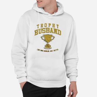 Trophy Husband Hoodie | Crazezy AU