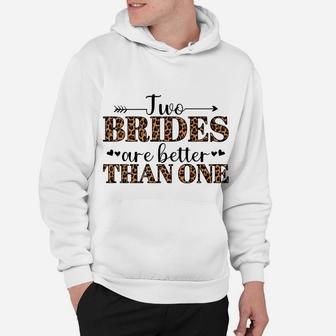 Two Brides Are Better Than One Lgbtq Gay Pride Bride Lqbt Hoodie | Crazezy DE