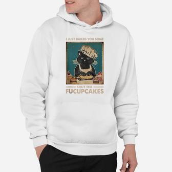 Vintage I Just Baked You Some Shut The Fucupcakes Funny Tees Hoodie | Crazezy CA
