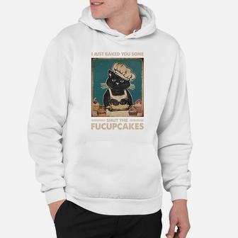 Vintage I Just Baked You Some Shut The Fucupcakes Funny Tees Hoodie | Crazezy
