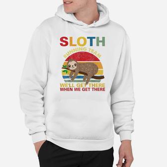 Vintage Sloth Running Team We'll Get There Funny Sloth Shirt Hoodie | Crazezy UK
