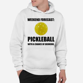 Weekend Forecast Pickleball Drinking Fan Funny Hoodie | Crazezy UK