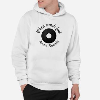 When Words Fail Music Speaks Music Quote For Musician Hoodie - Thegiftio UK