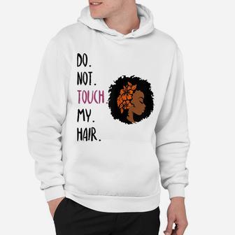 Womens Don't Touch My Hair Flower Girl Curly Pride Hoodie | Crazezy