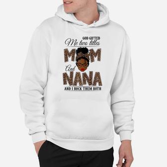 Womens God Gifted Me Two Titles Mom Nana Leopard Black Woman Hoodie | Crazezy