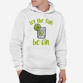 Womens Let The Fun Be Gin | Funny Saying Gin Lovers Hoodie | Crazezy AU