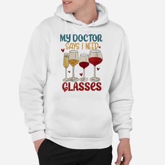 Womens Wine Gag Gifts For Women My Doctor Says I Need Glasses Wine Hoodie | Crazezy