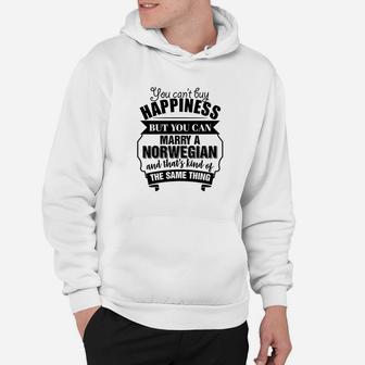 You Cant Buy Happiness But You Can Marry A Norwegian Hoodie | Crazezy