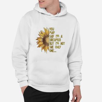You May Say I Am A Dreamer But Im Not The Only One Hoodie - Thegiftio UK
