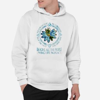 You May Say That I’m A Dreamer Imagine All The People Hippie Shirt Hoodie - Thegiftio UK