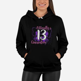 13Th Birthday Official Teenager Quaranteen 13 Years Old Girl Women Hoodie | Crazezy AU