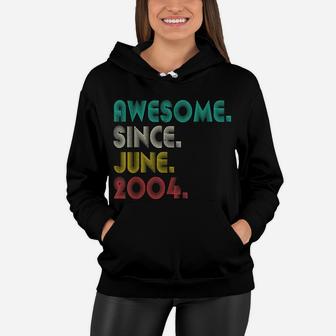 17Th Birthday Awesome Since June 2004 Boy Girl 17 Years Old Women Hoodie | Crazezy
