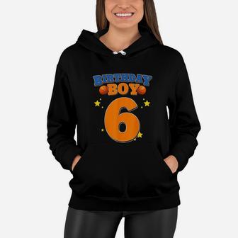 6Th Birthday Boy Basketball 6 Years Old Women Hoodie | Crazezy CA