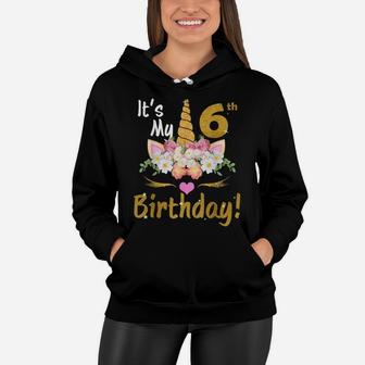 6Th Birthday Girl 6 Years Old Awesome Unicorn Flower Bday Women Hoodie | Crazezy