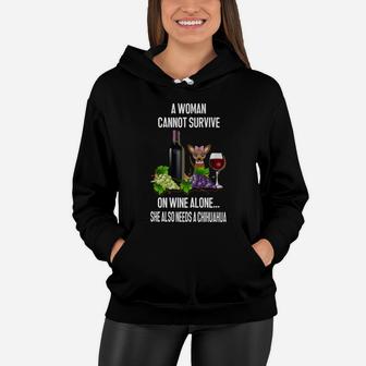 A Woman Cannot Survive On Wine Alone She Also Needs A Chihuahua Cute Dog Women Hoodie - Seseable